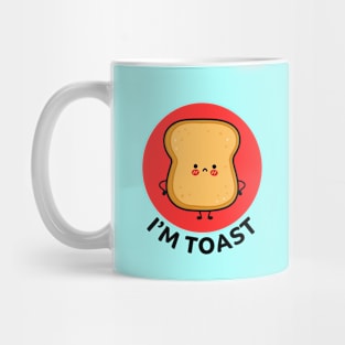 I'm Toast | Toast Bread Pun Mug